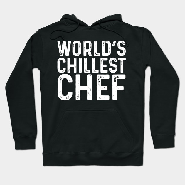 World's Chillest Chef Hoodie by Saimarts